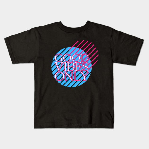 good vibes only Kids T-Shirt by UnCoverDesign